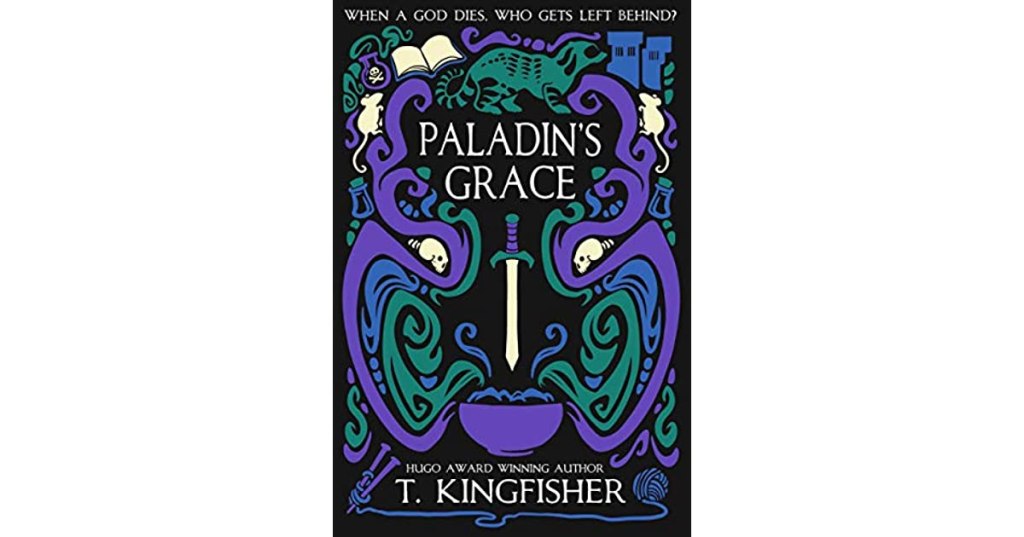 Paladin’s Grace by T.Kingfisher